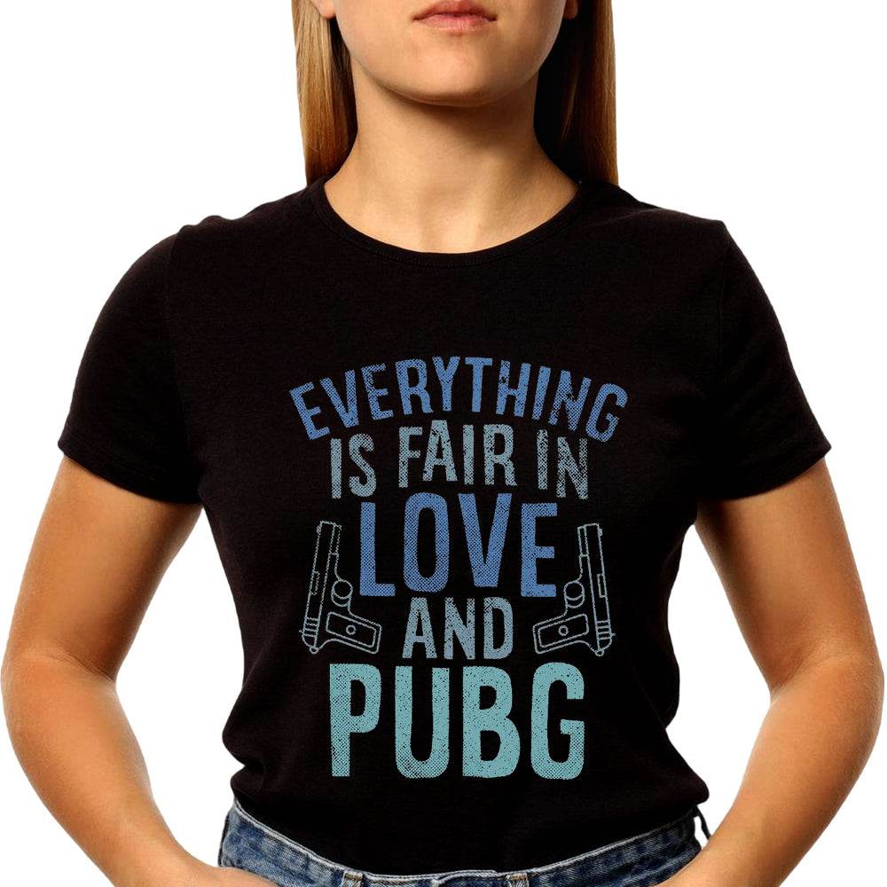 Everything Is Fair In Love And PUBG - Unisex Round Neck Regular Fit 100% Combed Cotton Half Sleeve T-Shirt - Mojilo Mart