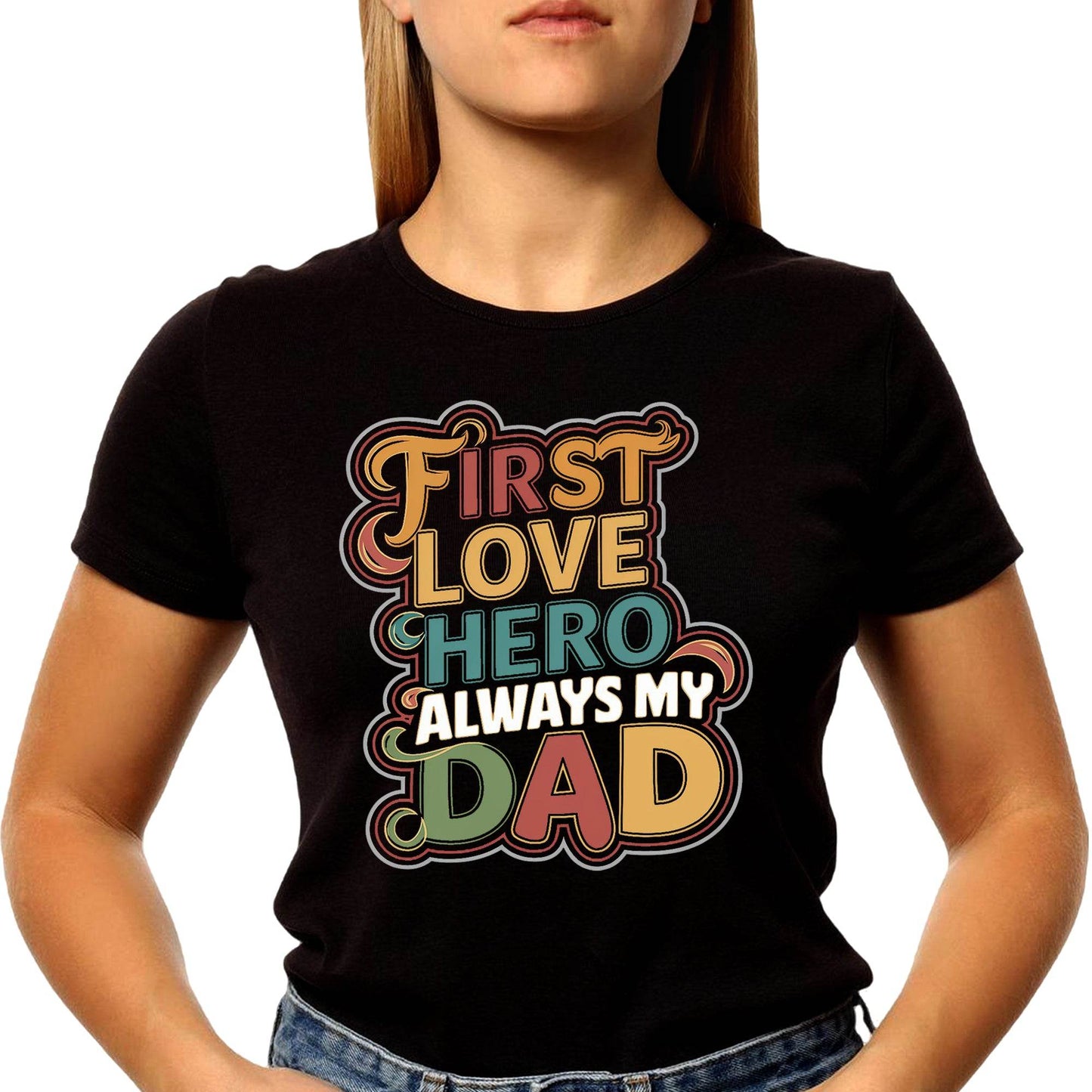First Love Hero Always My Dad - Unisex Round Neck Regular Fit 100% Combed Cotton Half Sleeve T-Shirt - Mojilo Mart