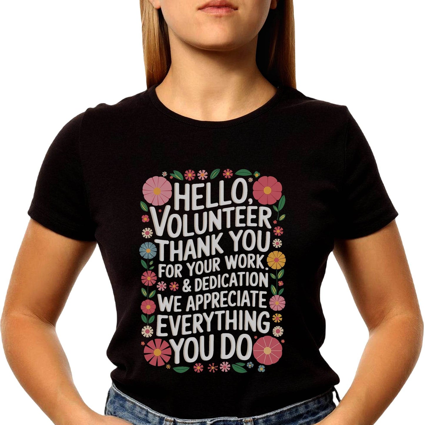 Hello, Volunteer Thank You For Your Work & Dedication We Appreciate Everything You Do - Unisex Round Neck Regular Fit 100% Combed Cotton Half Sleeve T-Shirt - Mojilo Mart