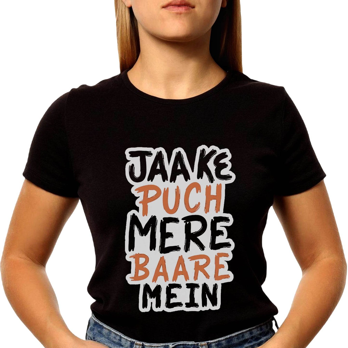 JAAKE PUCH MERE BAARE MEIN - Unisex Round Neck Regular Fit 100% Combed Cotton Half Sleeve T-Shirt - Mojilo Mart