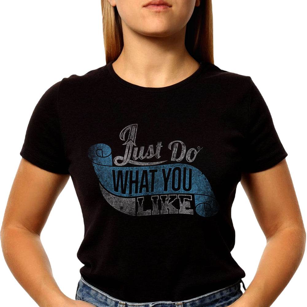 Just Do WHAT YOU LIKE - Unisex Round Neck Regular Fit 100% Combed Cotton Half Sleeve T-Shirt - Mojilo Mart