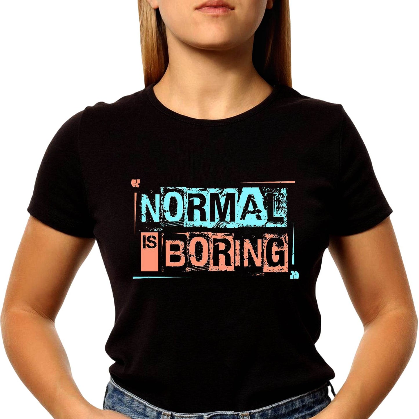 Normal Is Boring - Unisex Round Neck Regular Fit 100% Combed Cotton Half Sleeve T-Shirt - Mojilo Mart