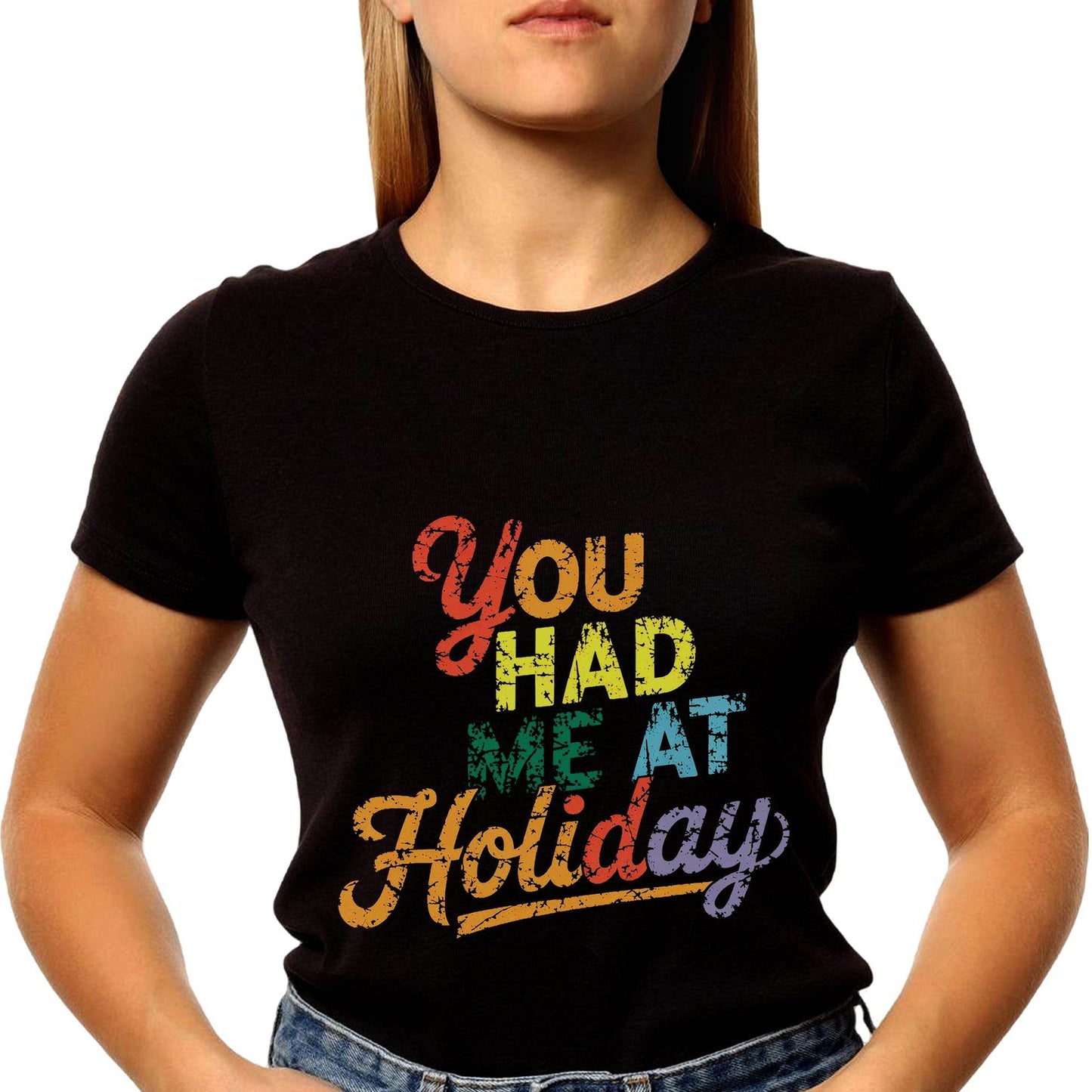 You HAD ME AT Holiday - Unisex Round Neck Regular Fit 100% Combed Cotton Half Sleeve T-Shirt - Mojilo Mart