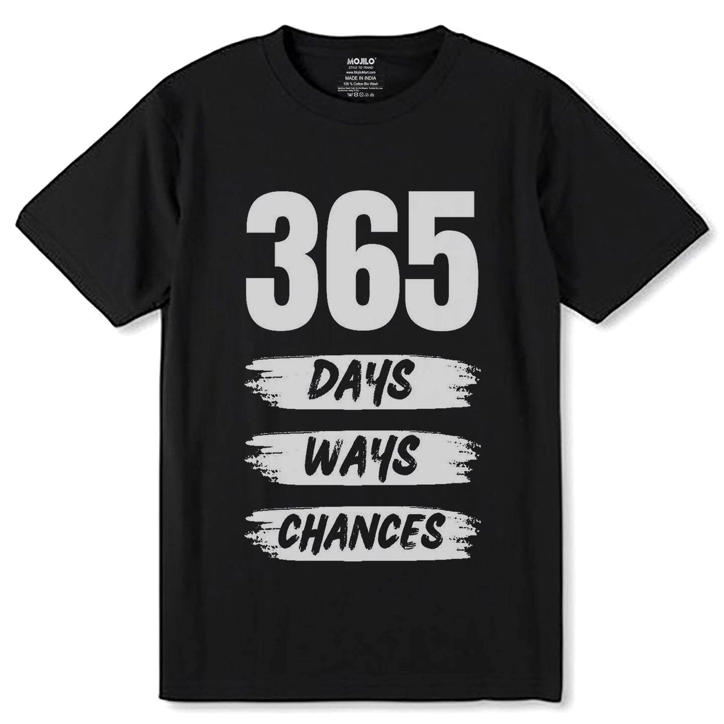 365 DAYS WAYS CHANCES - Unisex Round Neck Regular Fit 100% Combed Cotton Half Sleeve T-Shirt - Mojilo Mart