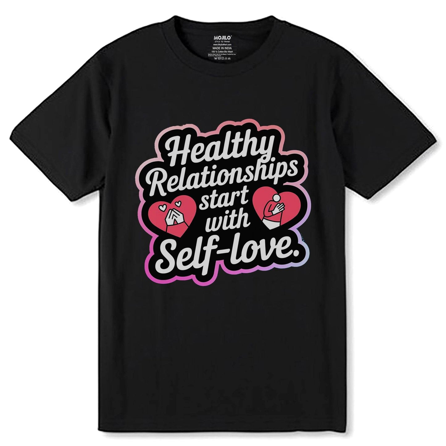 Healthy Relationships start with Self-love - Unisex Round Neck Regular Fit 100% Combed Cotton Half Sleeve T-Shirt - Mojilo Mart