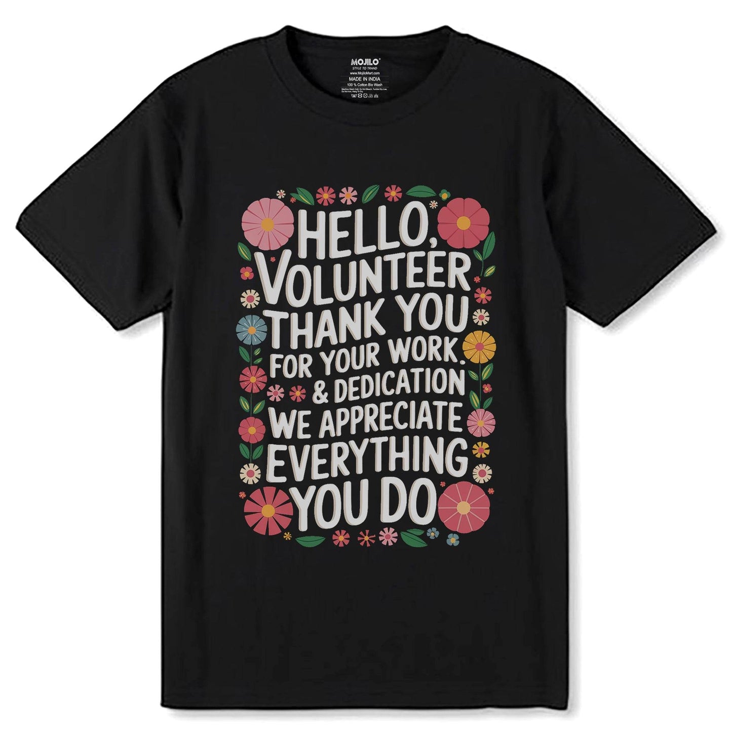 Hello, Volunteer Thank You For Your Work & Dedication We Appreciate Everything You Do - Unisex Round Neck Regular Fit 100% Combed Cotton Half Sleeve T-Shirt - Mojilo Mart