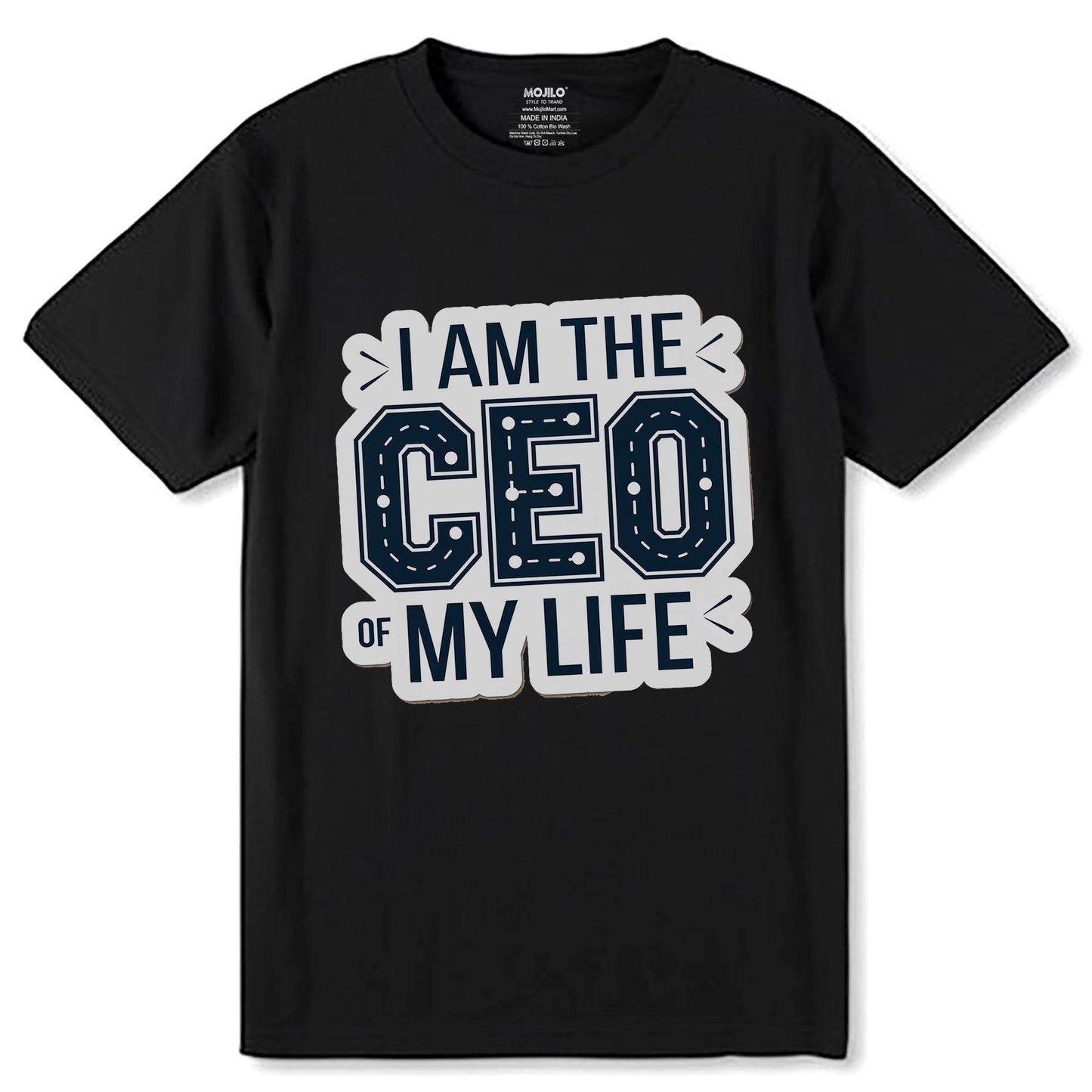 I AM THE CEO OF MY LIFE - Unisex Round Neck Regular Fit 100% Combed Cotton Half Sleeve T-Shirt - Mojilo Mart