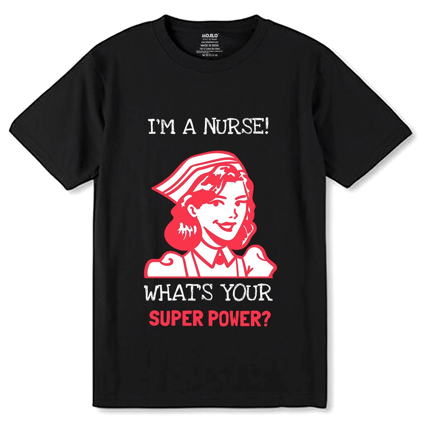 I'm a Nurse! What's Your Superpower - Unisex Round Neck Regular Fit 100% Combed Cotton Half Sleeve T-Shirt - Mojilo Mart