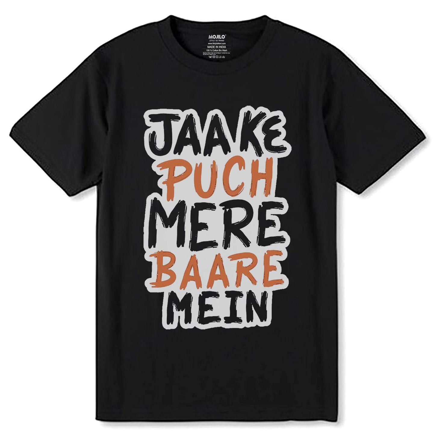JAAKE PUCH MERE BAARE MEIN - Unisex Round Neck Regular Fit 100% Combed Cotton Half Sleeve T-Shirt - Mojilo Mart