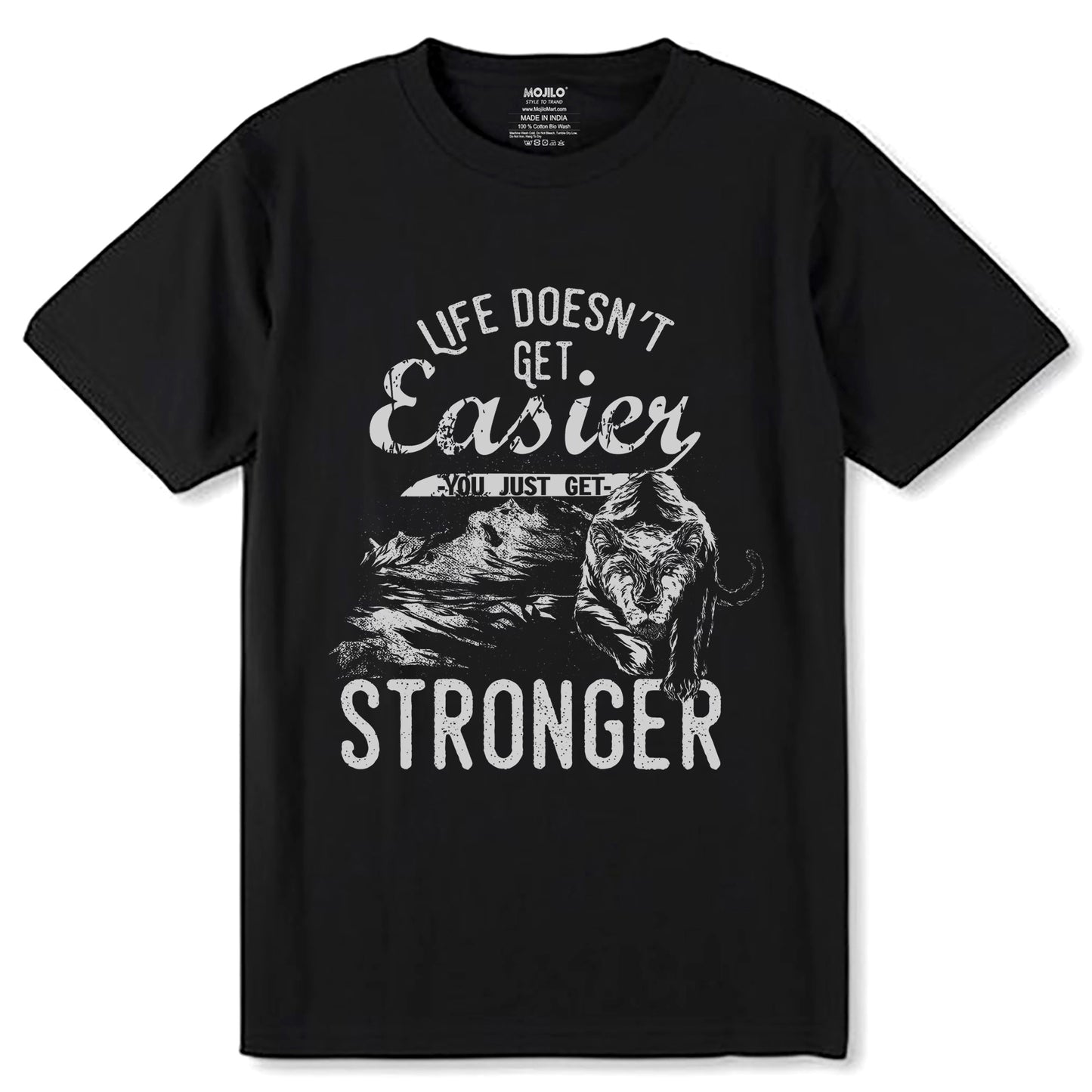LIFE DOESN'T GET Easier YOU JUST GET STRONGER - Unisex Round Neck Regular Fit 100% Combed Cotton Half Sleeve T-Shirt
