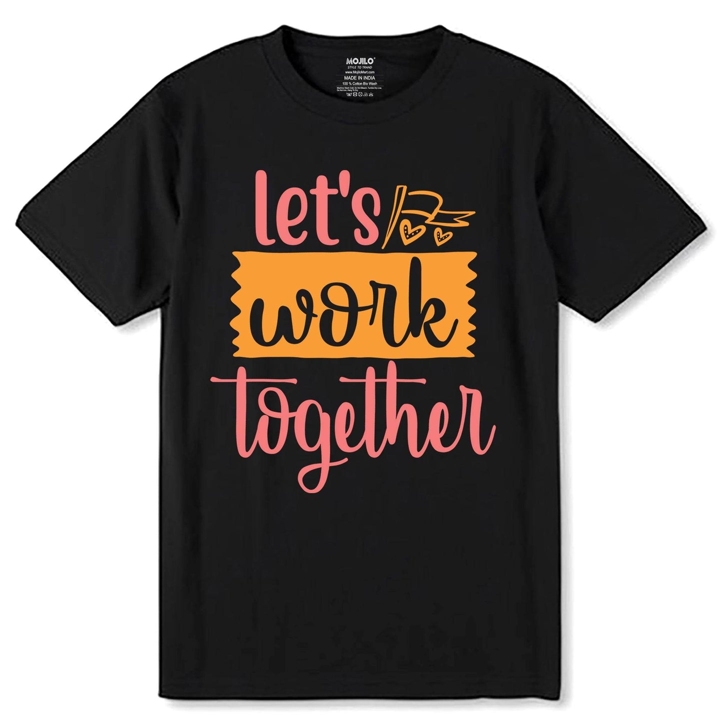 Let's Work Together - Unisex Round Neck Regular Fit 100% Combed Cotton Half Sleeve T-Shirt - Mojilo Mart
