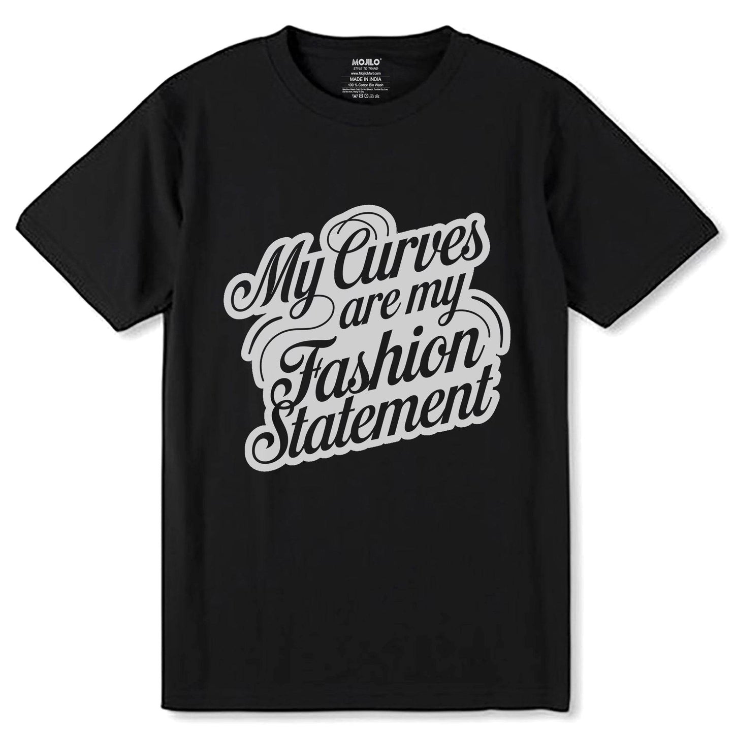 My Curves Are My Fashion Statement - Unisex Round Neck Regular Fit 100% Combed Cotton Half Sleeve T-Shirt - Mojilo Mart