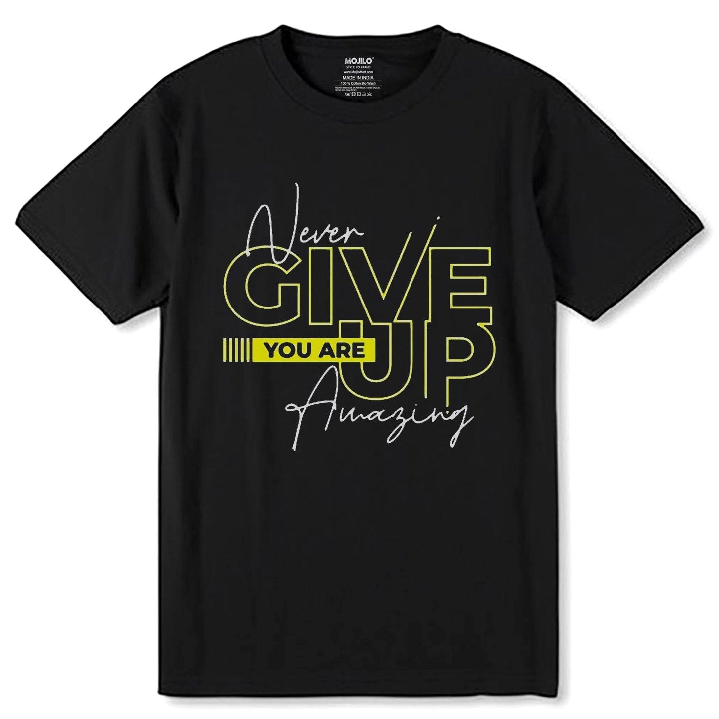 NEVER GIVE UP ARE YOU Amazing - Unisex Round Neck Regular Fit 100% Combed Cotton Half Sleeve T-Shirt - Mojilo Mart