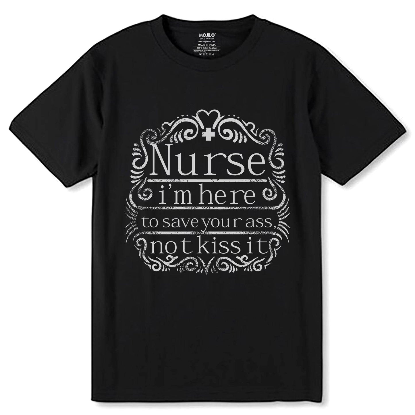 Nurse i'm here to save your ass not kiss it - Unisex Round Neck Regular Fit 100% Combed Cotton Half Sleeve T-Shirt - Mojilo Mart