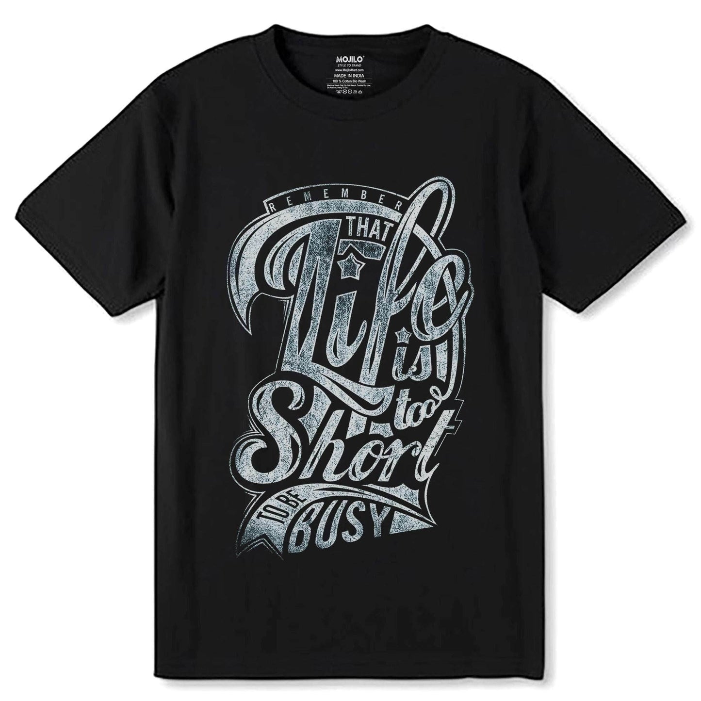 REMEMBER THAT LIFE IS SOO Short TO BE Busy - Unisex Round Neck Regular Fit 100% Combed Cotton Half Sleeve T-Shirt - Mojilo Mart