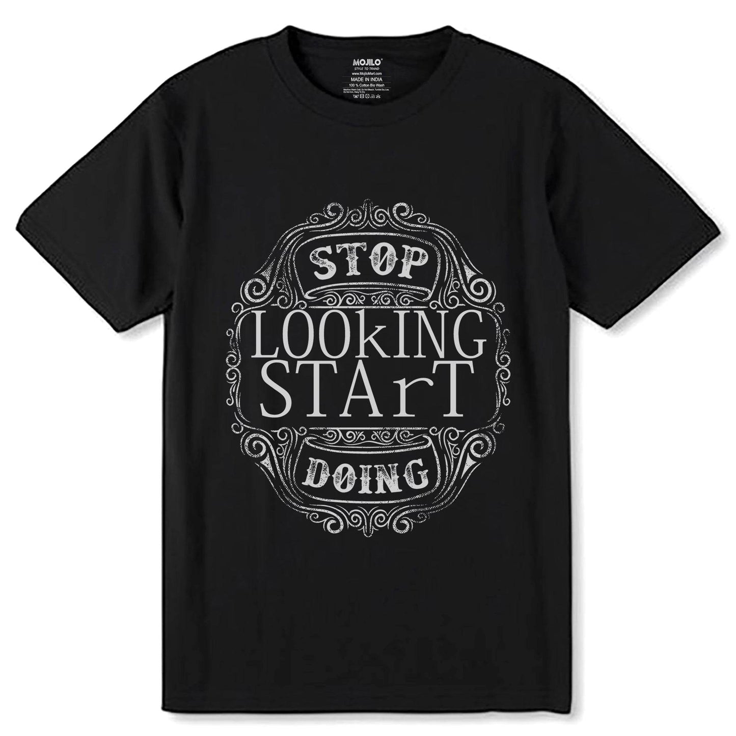 STOP LOOKING START DOING - Unisex Round Neck Regular Fit 100% Combed Cotton Half Sleeve T-Shirt - Mojilo Mart