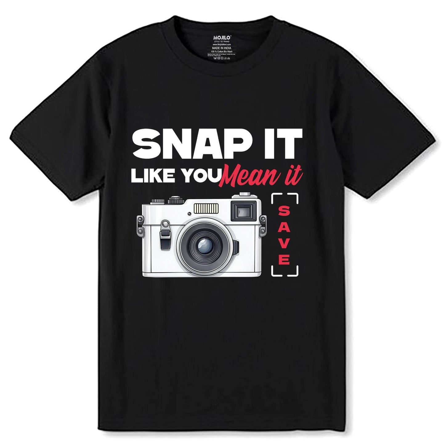 Snap it like you mean it - Unisex Round Neck Regular Fit 100% Combed Cotton Half Sleeve T-Shirt - Mojilo Mart