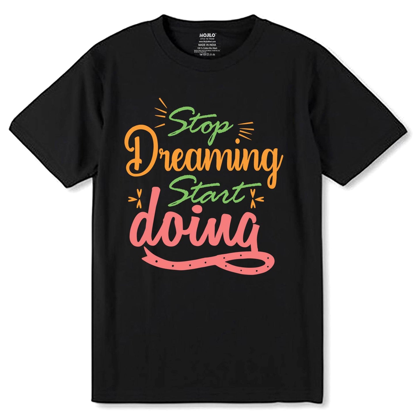 Stop Dreaming Start Doing - Unisex Round Neck Regular Fit 100% Combed Cotton Half Sleeve T-Shirt - Mojilo Mart