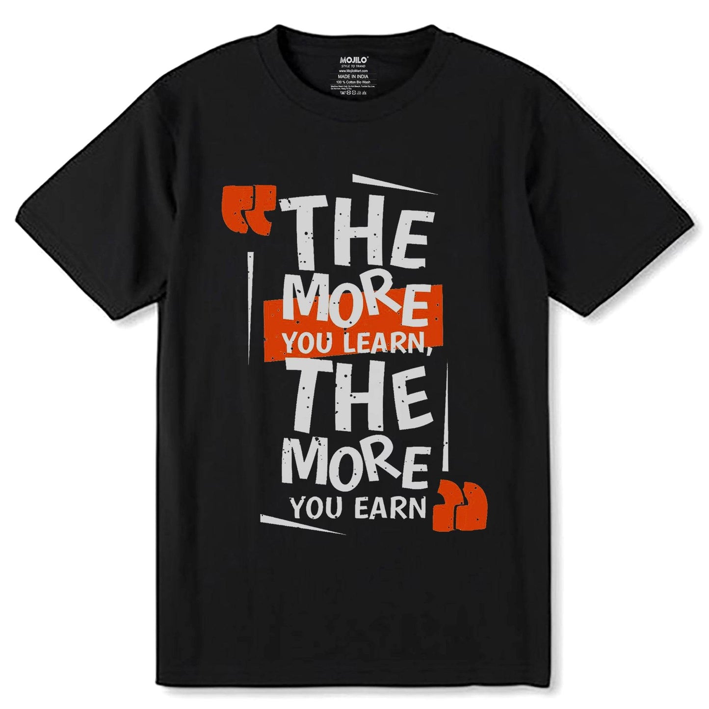 THE MORE YOU LEARN, THE MORE YOU EARN - Unisex Round Neck Regular Fit 100% Combed Cotton Half Sleeve T-Shirt - Mojilo Mart