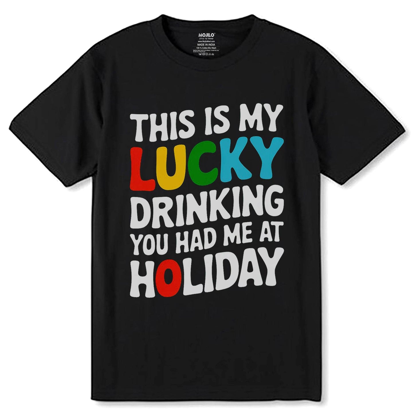 THIS IS MY LUCKY DRINKING YOU HAD ME AT HOLIDAY - Unisex Round Neck Regular Fit 100% Combed Cotton Half Sleeve T-Shirt - Mojilo Mart