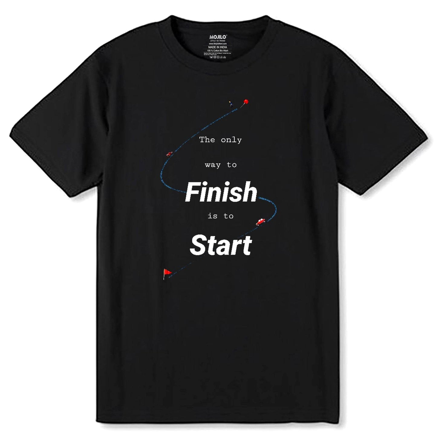 The Only Way To Finish Is To Start - Unisex Round Neck Regular Fit 100% Combed Cotton Half Sleeve T-Shirt - Mojilo Mart