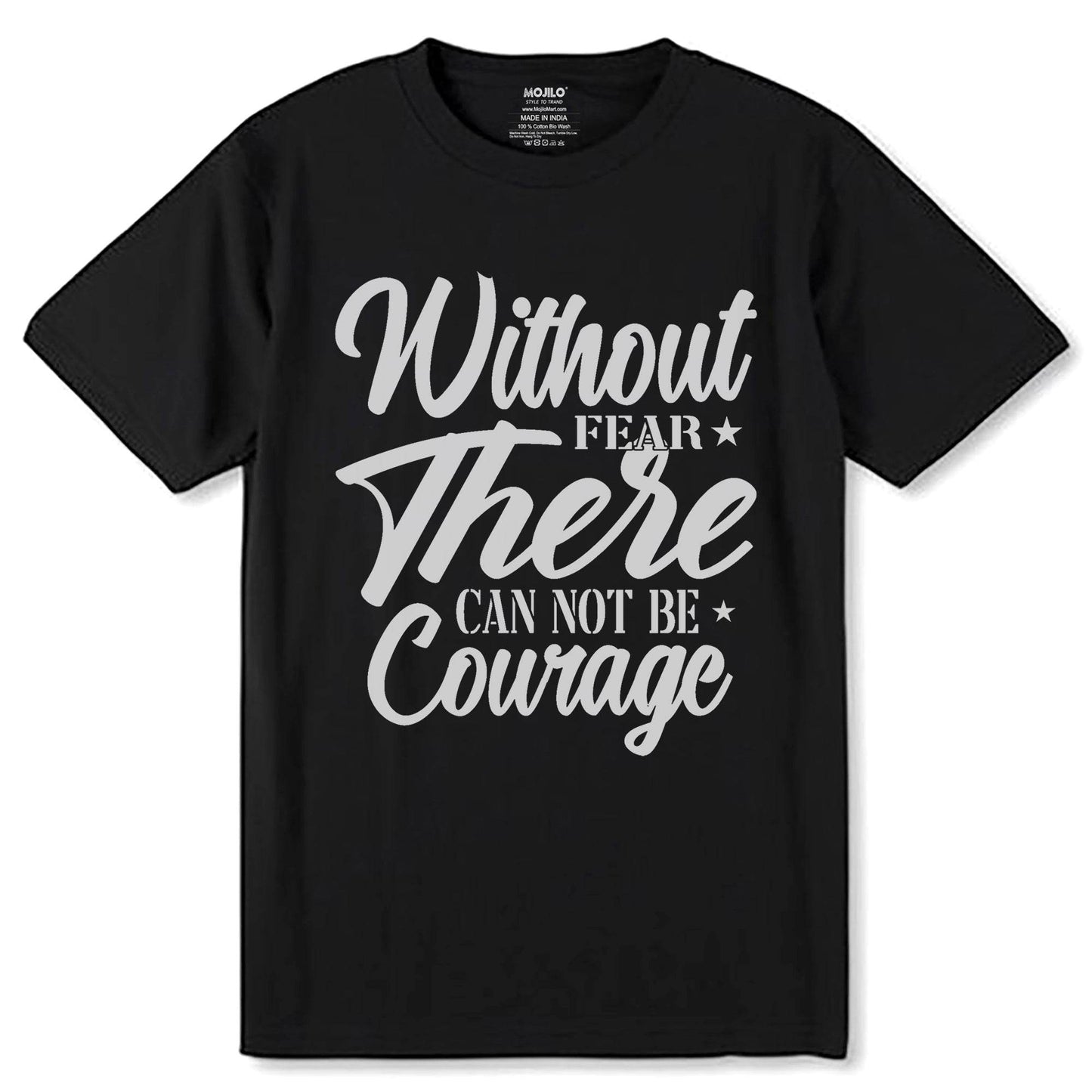 Without Fear There Can Not Be Courage - Unisex Round Neck Regular Fit 100% Combed Cotton Half Sleeve T-Shirt - Mojilo Mart