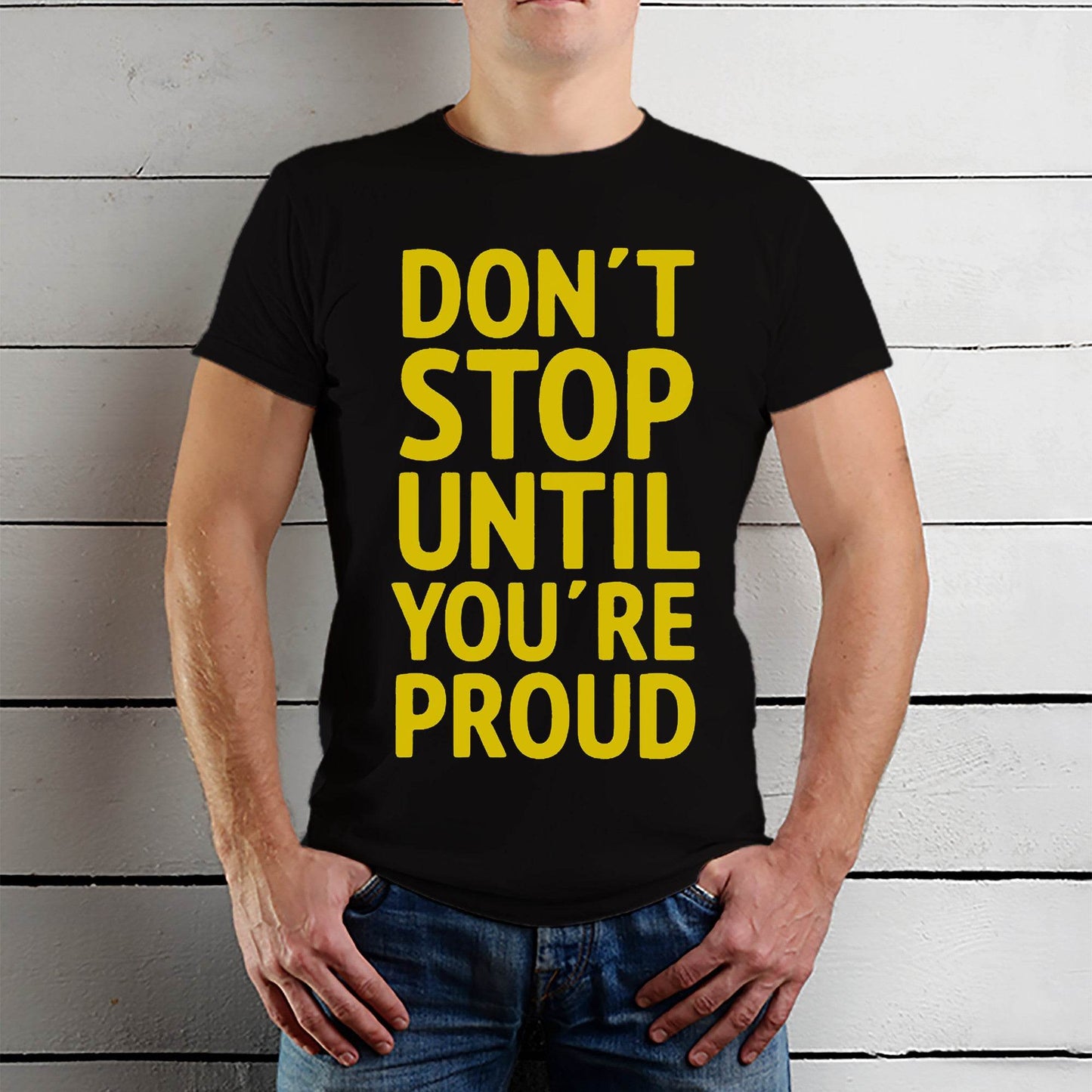 DON'T STOP UNTIL YOU'RE PROUD - Unisex Round Neck Regular Fit 100% Combed Cotton Half Sleeve T-Shirt - Mojilo Mart