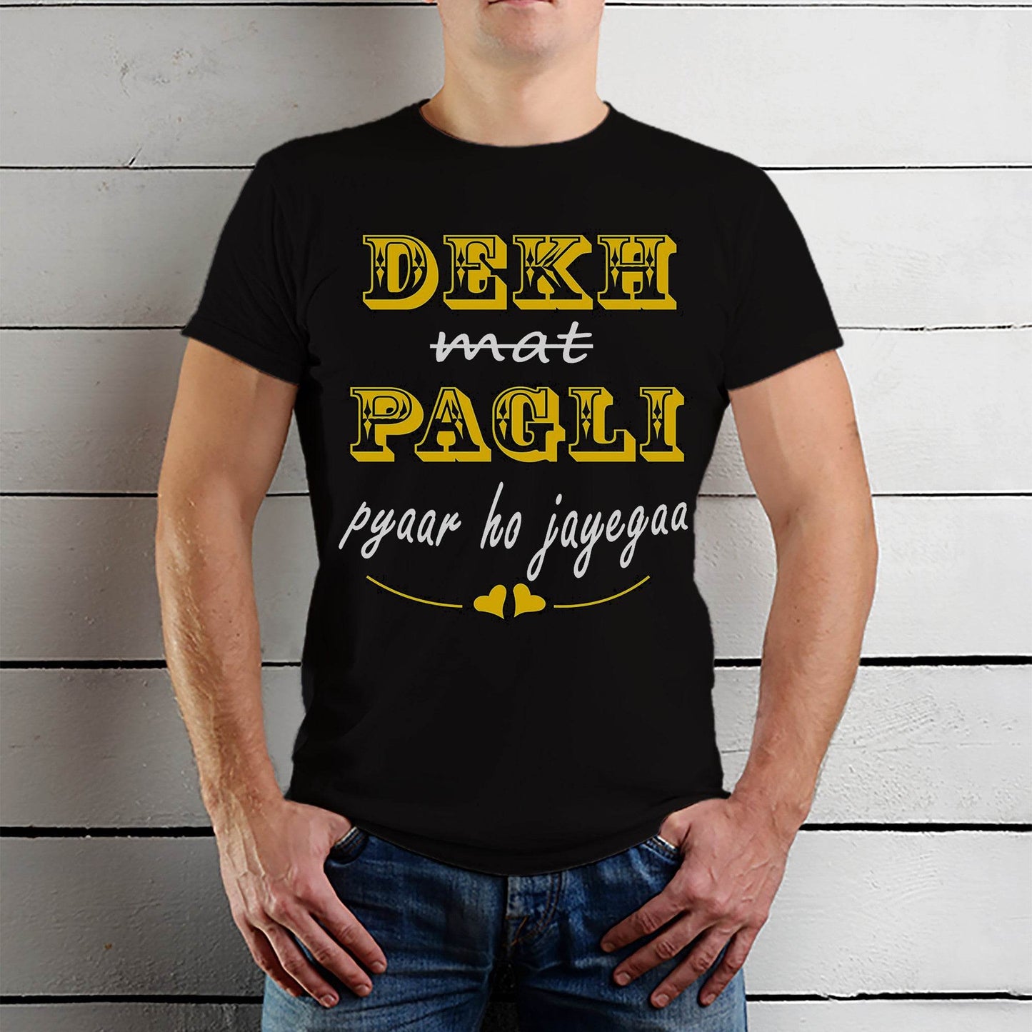 Dekh Mat Pagli Pyaar ho Jayegaa - Unisex Round Neck Regular Fit 100% Combed Cotton Half Sleeve T-Shirt - Mojilo Mart