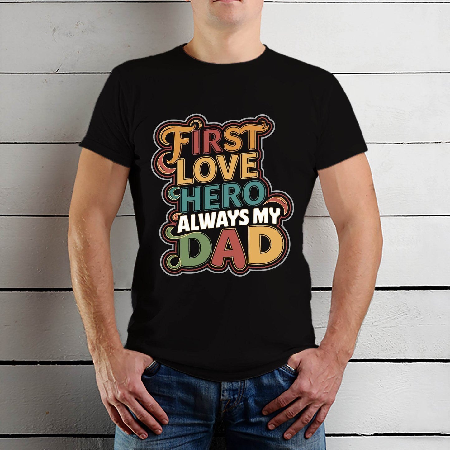 First Love Hero Always My Dad - Unisex Round Neck Regular Fit 100% Combed Cotton Half Sleeve T-Shirt - Mojilo Mart