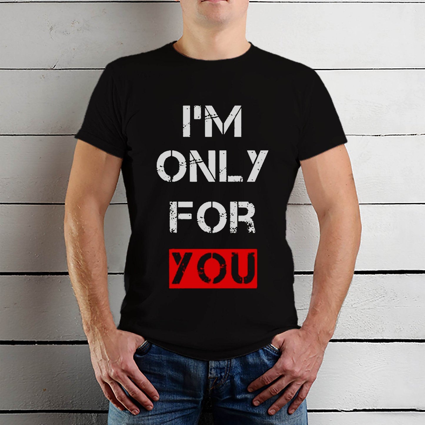 I'M ONLY FOR YOU - Unisex Round Neck Regular Fit 100% Combed Cotton Half Sleeve T-Shirt - Mojilo Mart