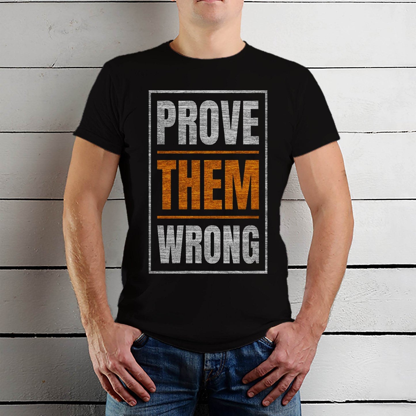 Prove Them Wrong - Unisex Round Neck Regular Fit 100% Combed Cotton Half Sleeve T-Shirt - Mojilo Mart
