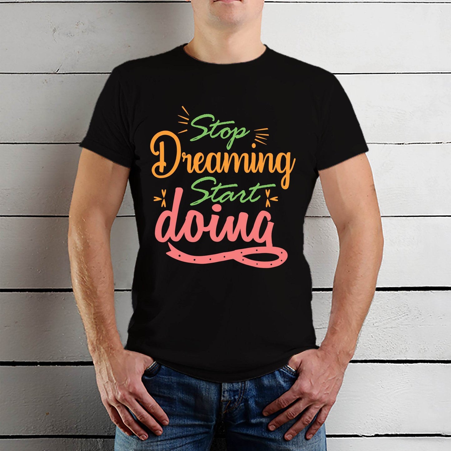 Stop Dreaming Start Doing - Unisex Round Neck Regular Fit 100% Combed Cotton Half Sleeve T-Shirt - Mojilo Mart