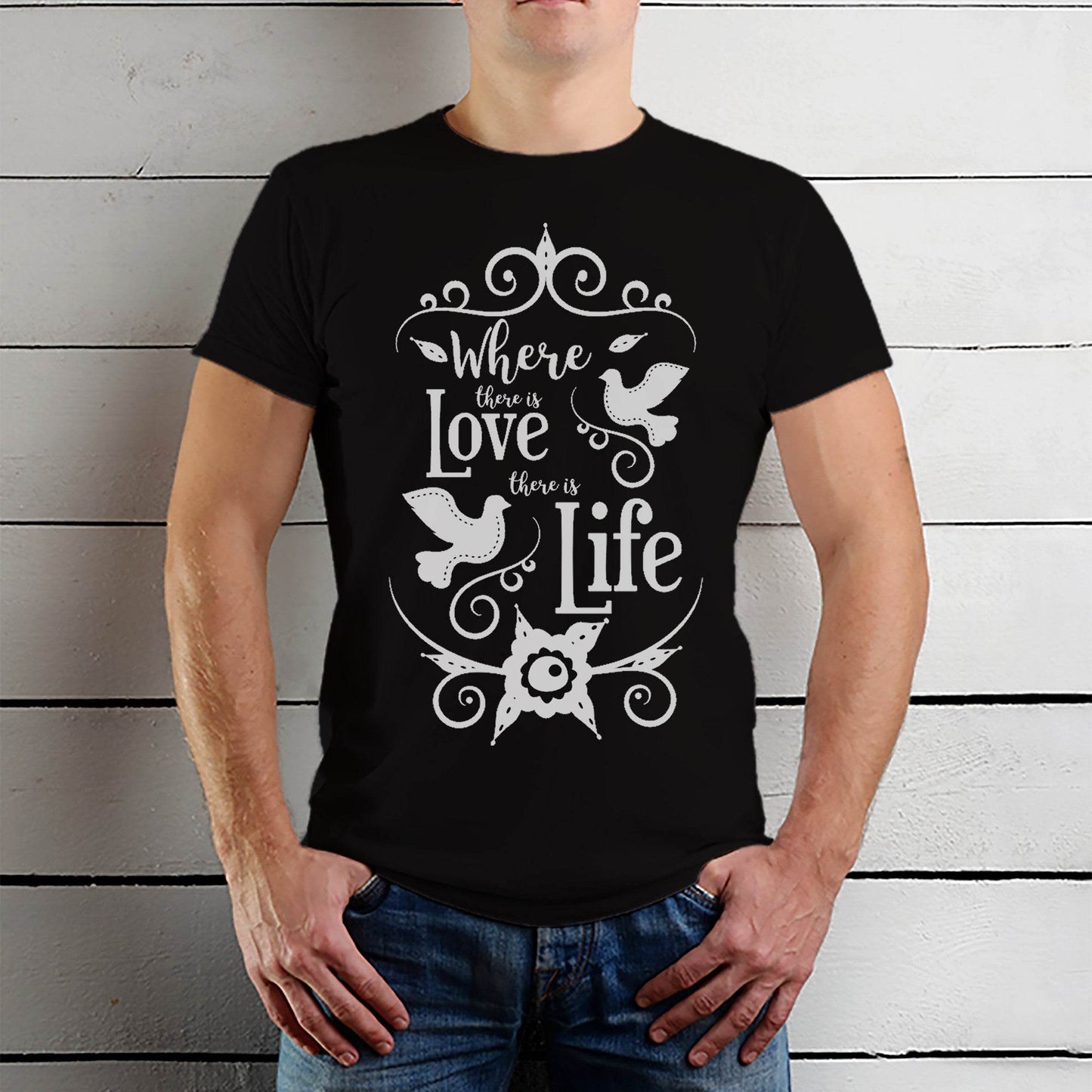 Where There Is Love There is Life - Unisex Round Neck Regular Fit 100% Combed Cotton Half Sleeve T-Shirt - Mojilo Mart