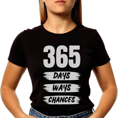 365 DAYS WAYS CHANCES - Unisex Round Neck Regular Fit 100% Combed Cotton Half Sleeve T-Shirt - Mojilo Mart