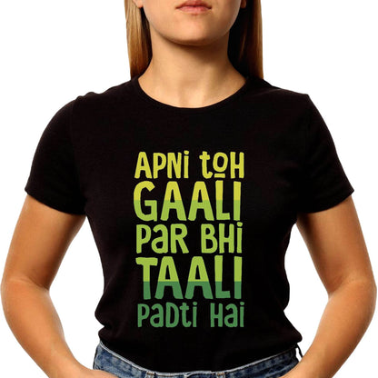 APNI TOH GAALI PAR BHI TAALI PADTI HAI - Unisex Round Neck Regular Fit 100% Combed Cotton Half Sleeve T-Shirt - Mojilo Mart