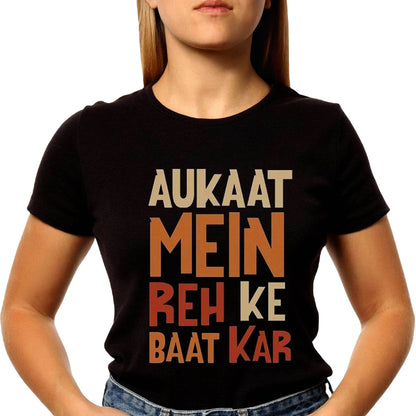 Aukaat Mein Reh Ke Baat Kar - Unisex Round Neck Regular Fit 100% Combed Coton Half Sleeve T-Shirt - Mojilo Mart