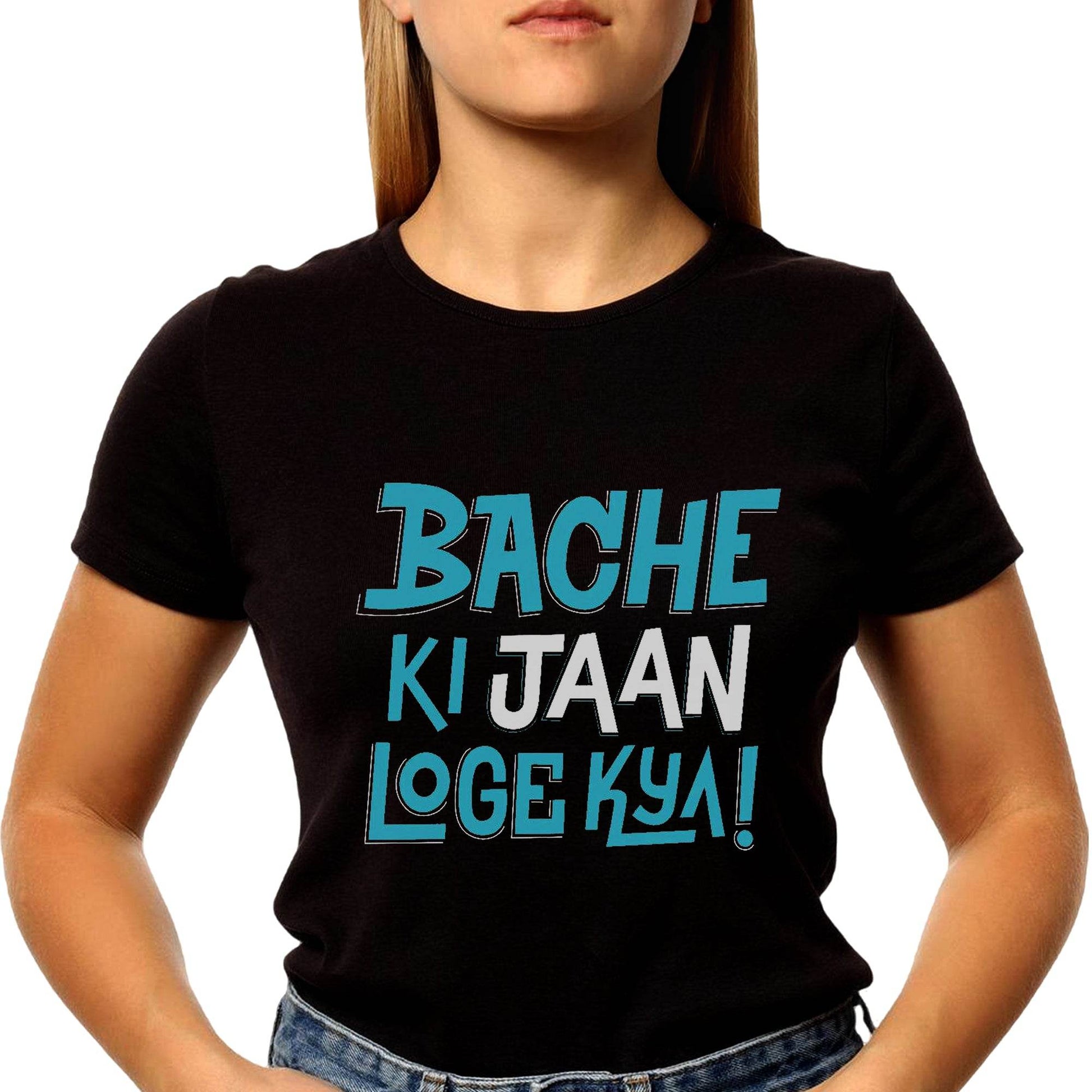 BACHE KI JAAN LOGE KYA - Unisex Round Neck Regular Fit 100% Combed Cotton Half Sleeve T-Shirt - Mojilo Mart