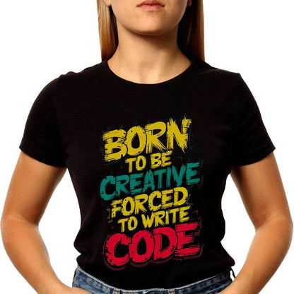 BORN TO BE CREATIVE FORCED TO WRITE CODE- Unisex Round Neck Regular Fit 100% Combed Cotton Half Sleeve T-Shirt - Mojilo Mart