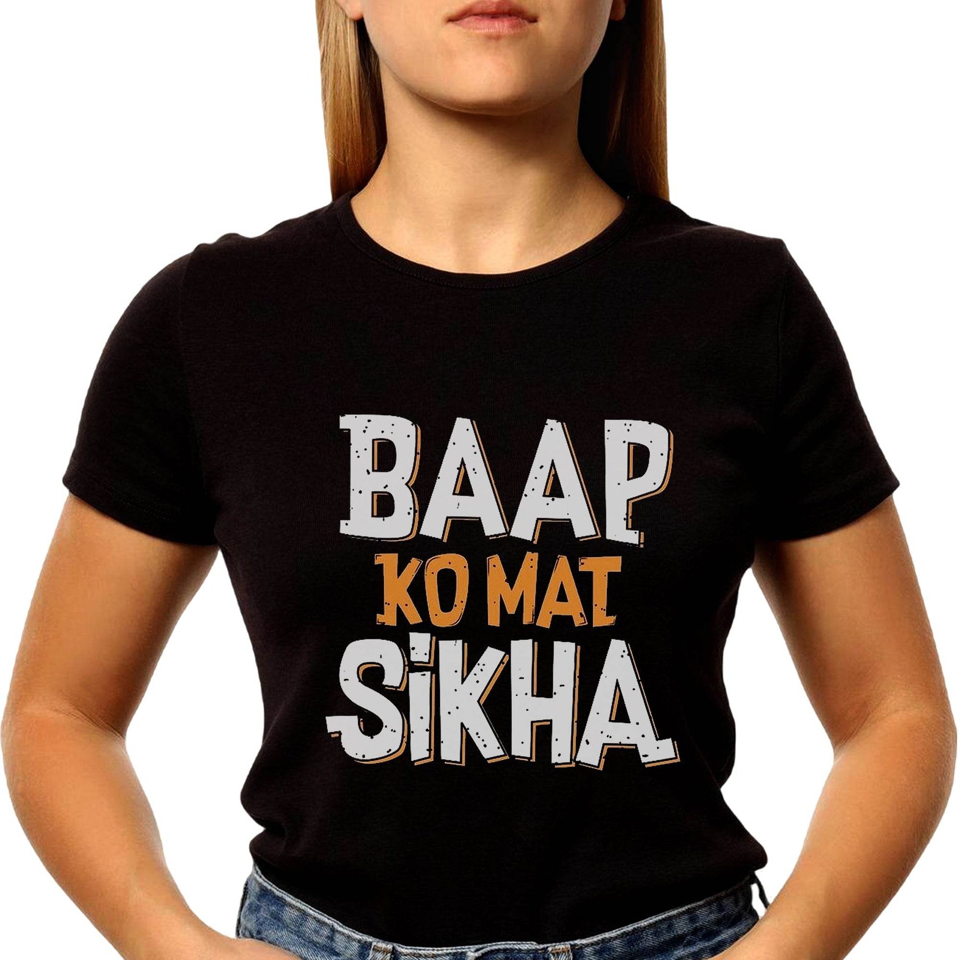 Baap Ko Mat Shikha - Unisex Round Neck Regular Fit 100% Combed Cotton Half Sleeve T-Shirt - Mojilo Mart