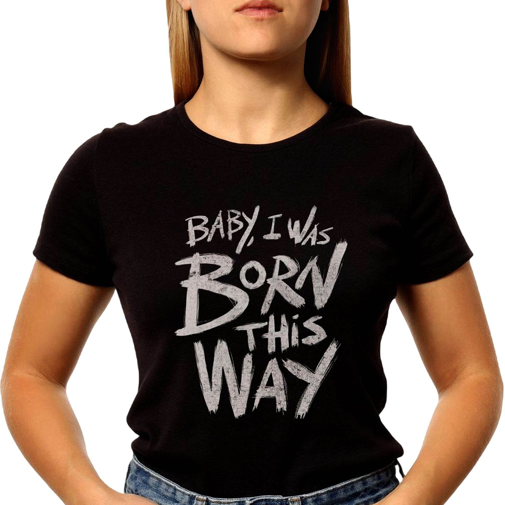 Baby i was born this way - Unisex Round Neck Regular Fit 100% Combed Cotton Half Sleeve T-Shirt - Mojilo Mart