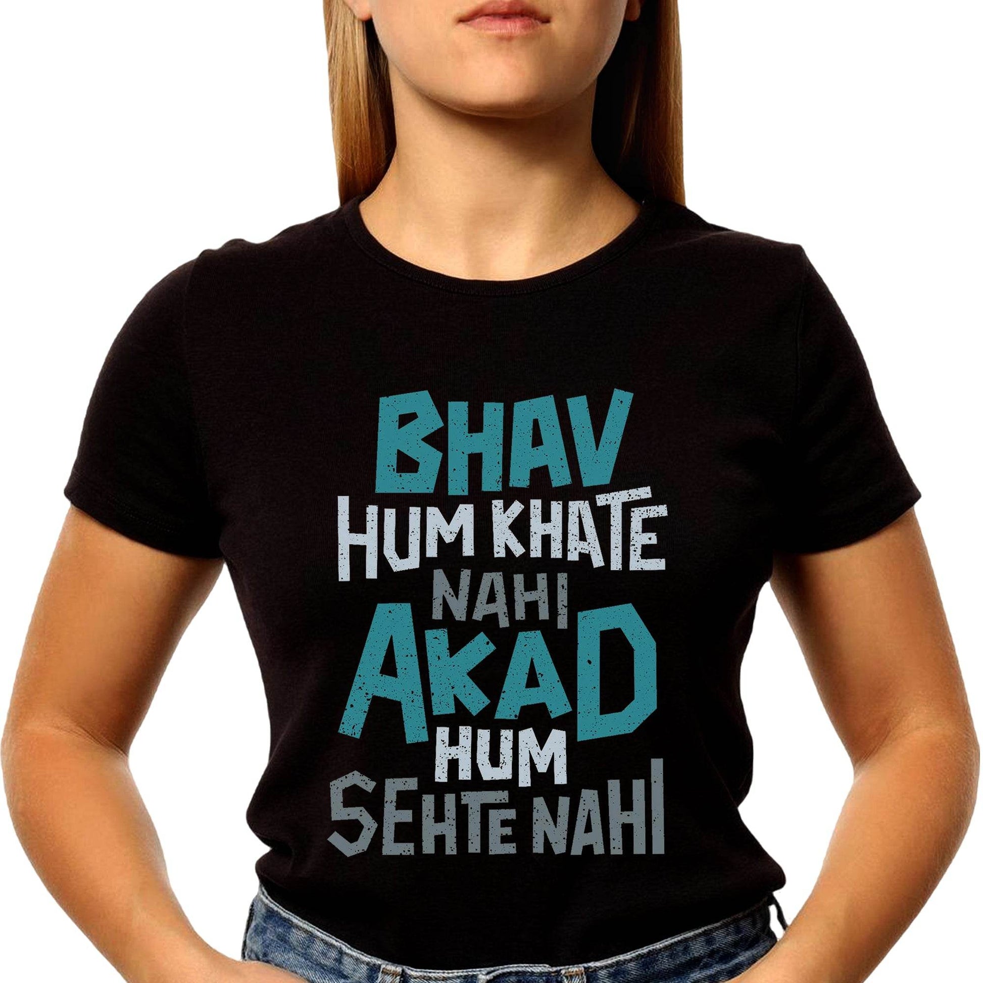 Bhav Hum Khate Nahi Akad Hum Sehte Nahi - Unisex Round Neck Regular Fit 100% Combed Cotton Half Sleeve T-Shirt - Mojilo Mart