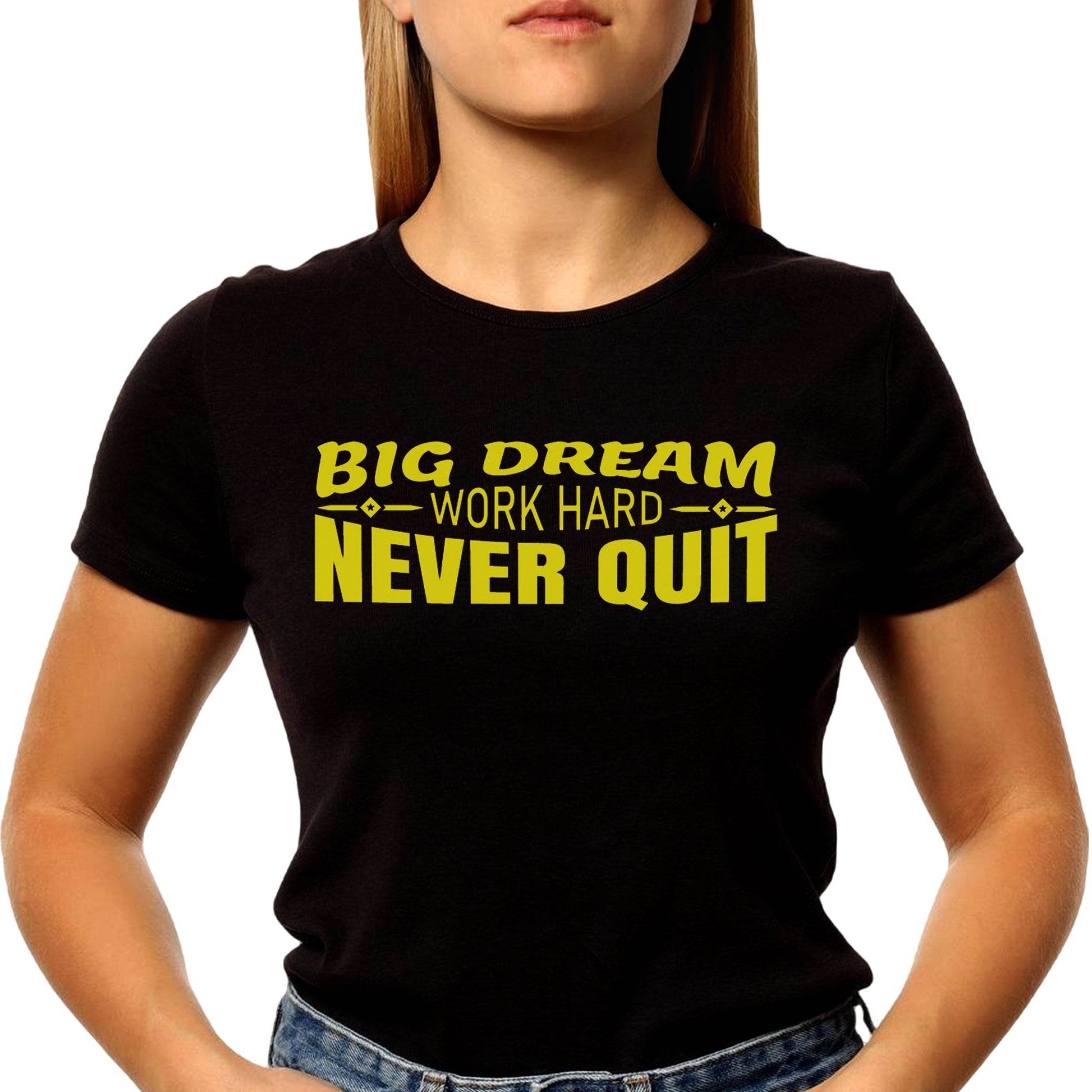 Big Dream Work Hard Never Quit - Unisex Round Neck Regular Fit 100% Combed Cotton Half Sleeve T-Shirt - Mojilo Mart