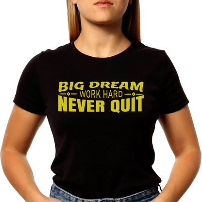 Big Dream Work Hard Never Quit - Unisex Round Neck Regular Fit 100% Combed Cotton Half Sleeve T-Shirt - Mojilo Mart