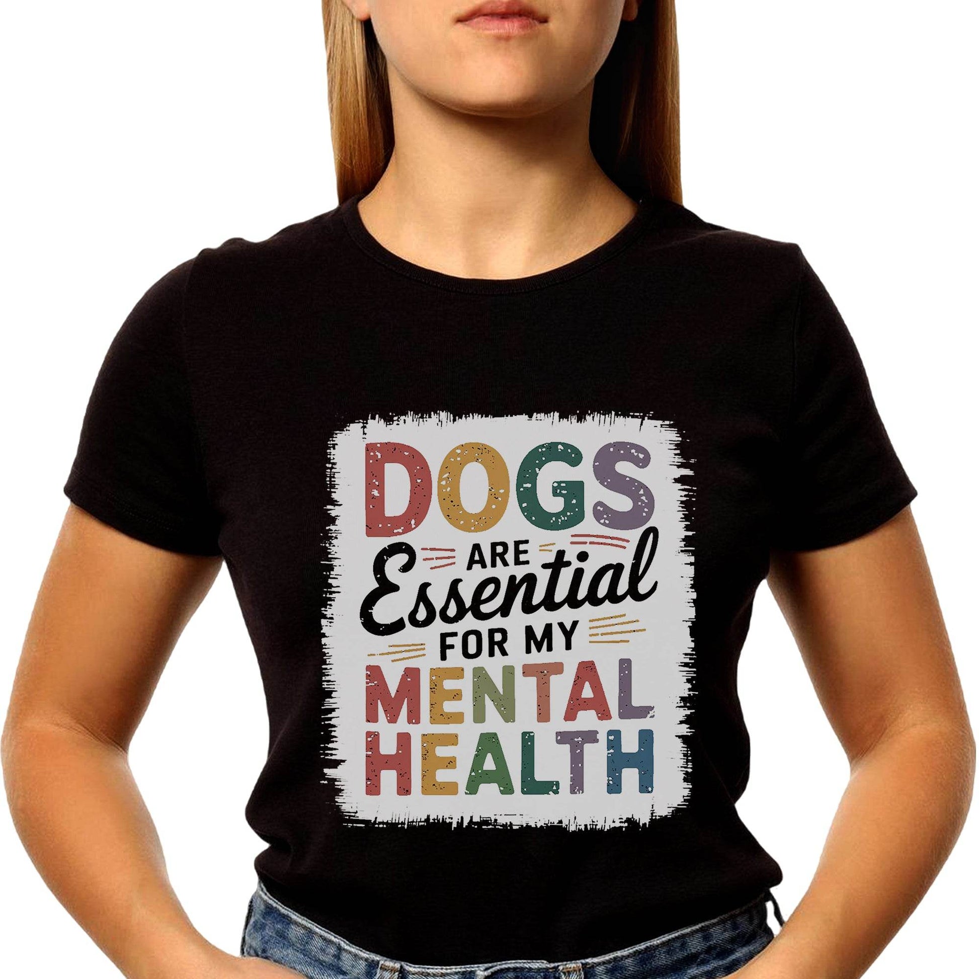 DOGS ARE Essential FOR MY MENTAL HEALTH - Unisex Round Neck Regular Fit 100% Combed Cotton Half Sleeve T-Shirt - Mojilo Mart