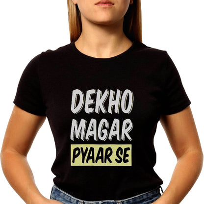 Dekho Magar Pyaar Se - Unisex Round Neck Regular Fit 100% Combed Cotton Half Sleeve T-Shirt - Mojilo Mart