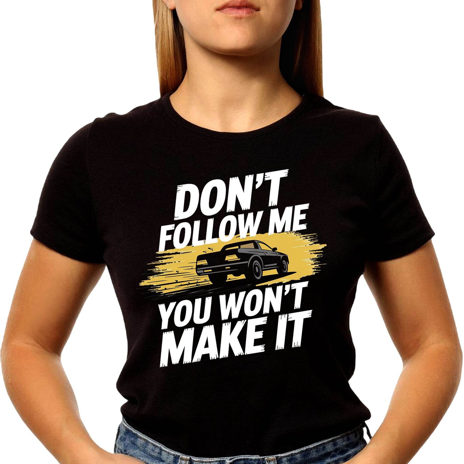 Don't Follow Me You Won't Make It - Unisex Round Neck Regular Fit 100% Combed Cotton Half Sleeve T-Shirt - Mojilo Mart
