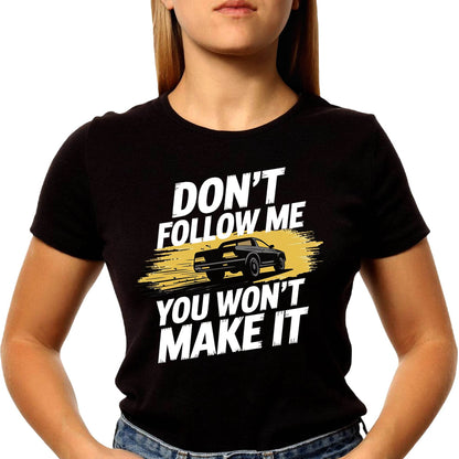 Don't Follow Me You Won't Make It - Unisex Round Neck Regular Fit 100% Combed Cotton Half Sleeve T-Shirt - Mojilo Mart