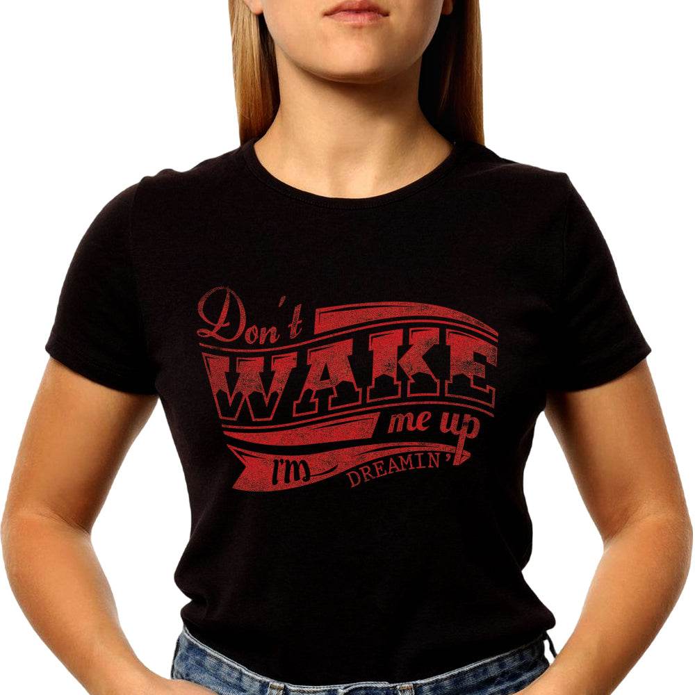 Don't WAKE me up I'm DREAMIN - Unisex Round Neck Regular Fit 100% Combed Cotton Half Sleeve T-Shirt - Mojilo Mart
