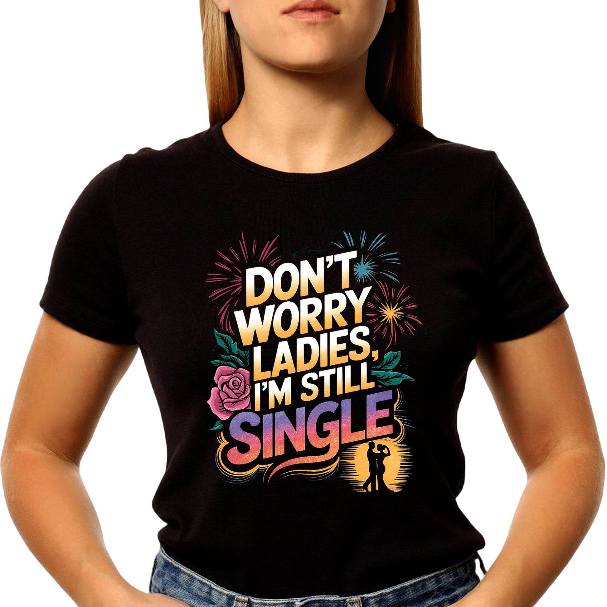 Don't Worry Ladies, I'M Still Single - Unisex Round Neck Regular Fit 100% Combed Cotton Half Sleeve T-Shirt - Mojilo Mart