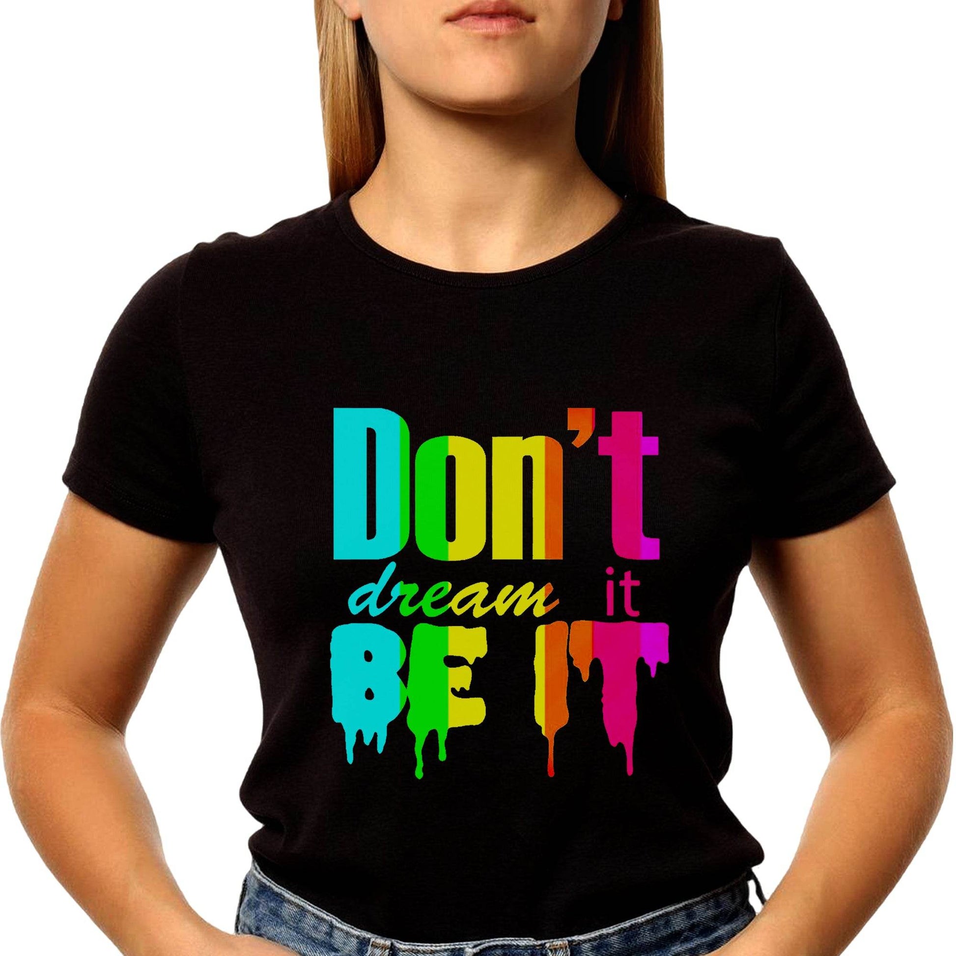Don't dream it BE IT - Unisex Round Neck Regular Fit 100% Combed Cotton Half Sleeve T-Shirt - Mojilo Mart